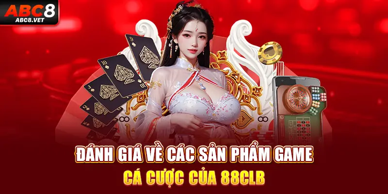 Đánh giá về các sản phẩm game cá cược của 88LCB
