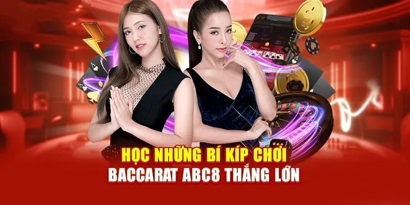 Bí quyết chơi Baccarat từ ABC8