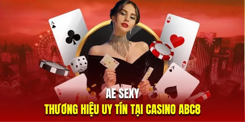 AE sexy là thương hiệu uy tín tại casino ABC8