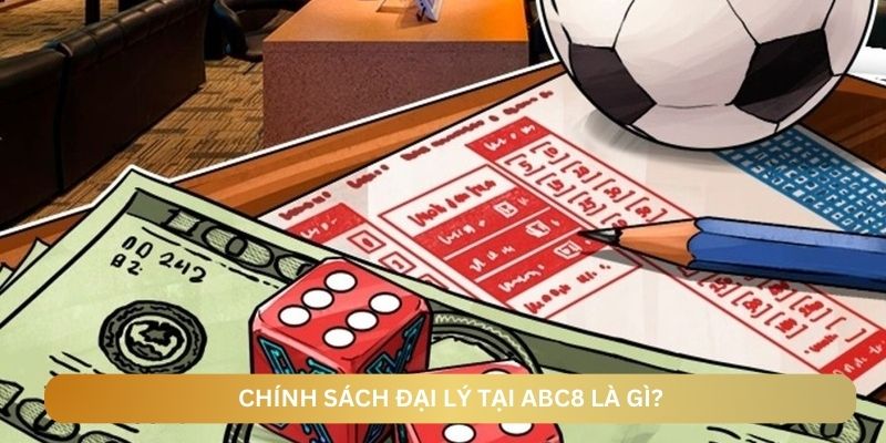 Chính sách đại lý tại ABC8 là gì?