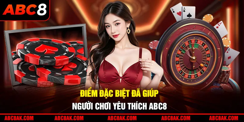 Điểm đặc biệt đã giúp người chơi yêu thích ABC8