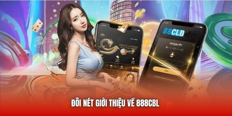 Đôi nét giới thiệu về 888cbl 