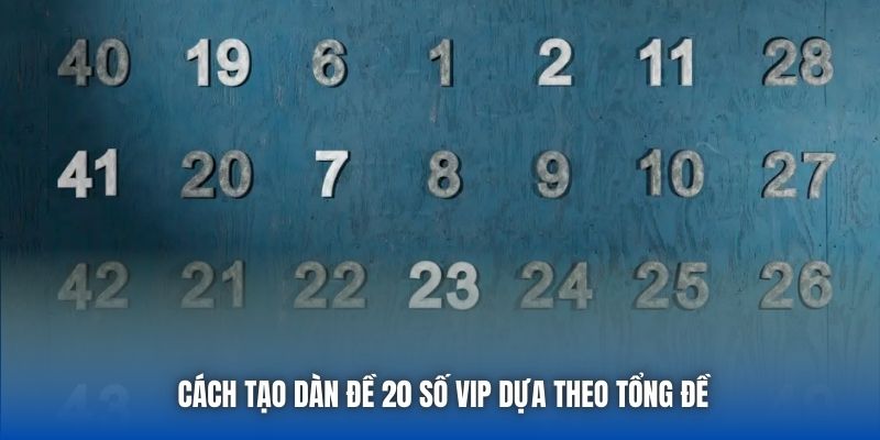 Cách tạo dàn đề 20 số VIP dựa theo tổng đề