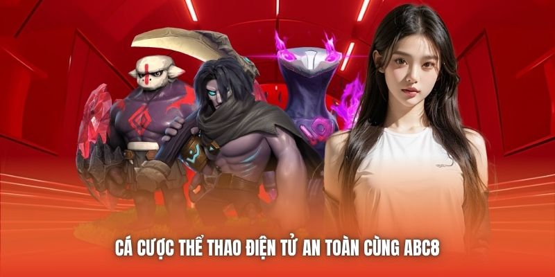 Cá cược thể thao điện tử an toàn cùng ABC8 
