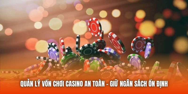 Quản Lý Vốn Chơi Casino An Toàn – Giữ Ngân Sách Ổn Định
