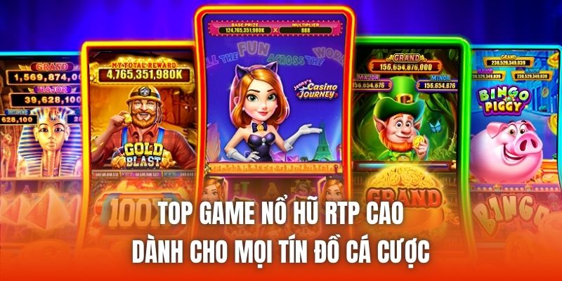 Top Game Nổ Hũ RTP Cao Dành Cho Mọi Tín Đồ Cá Cược