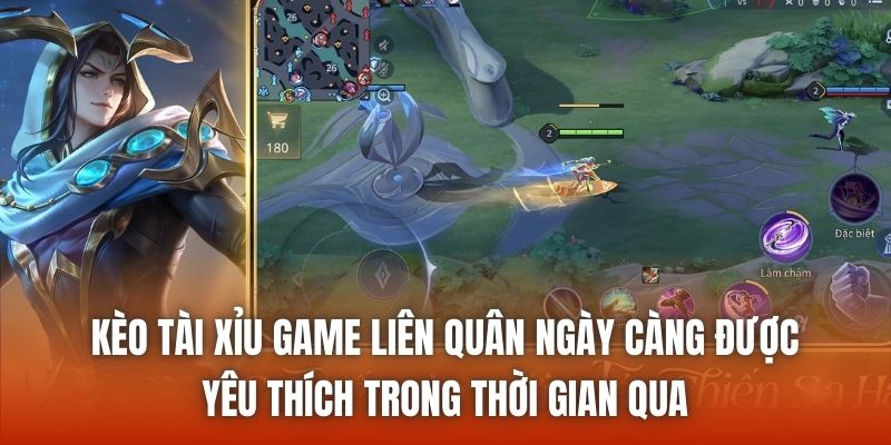 Kèo tài xỉu game Liên Quân ngày càng được yêu thích trong thời gian qua